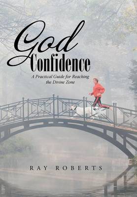 God Confidence: A Practical Guide for Reaching the Divine Zone (Hardback)