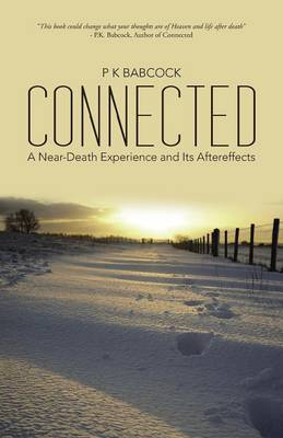 Connected: A Near-Death Experience and Its Aftereffects (Paperback)
