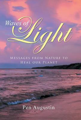 Waves of Light: Messages from Nature to Heal Our Planet (Hardback)