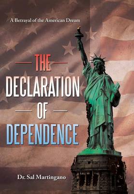 The Declaration of Dependence: A Betrayal of the American Dream (Hardback)