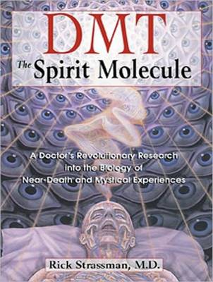 DMT: The Spirit Molecule: A Doctor's Revolutionary Research into the Biology of Near-Death and Mystical Experiences (CD-Audio)