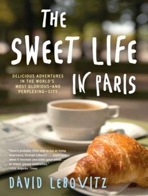 The Sweet Life in Paris: Delicious Adventures in the World's Most Glorious---and Perplexing---City (CD-Audio)