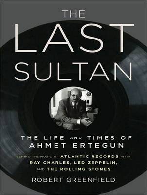 The Last Sultan: The Life and Times of Ahmet Ertegun (CD-Audio)