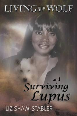 Living with the Wolf and Surviving Lupus (Paperback)