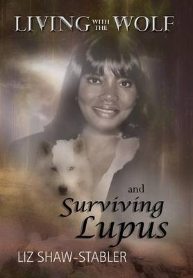 Living with the Wolf and Surviving Lupus (Hardback)