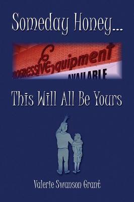 Someday, Honey, This Will All Be Yours! (Paperback)