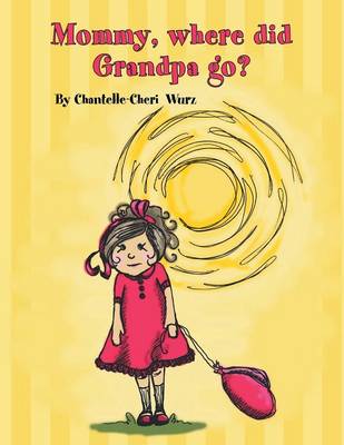 Mommy, Where Did Grandpa Go? (Paperback)