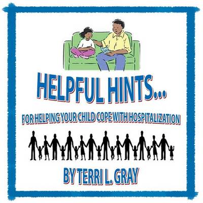 Helpful Hints...: For Helping Your Child Cope with Hospitalization (Paperback)