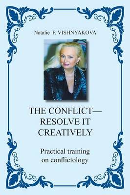 The Conflict - Resolve It Creatively: Practical Training in Conflictology (Paperback)