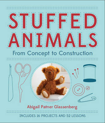 Stuffed Animals: From Concept to Construction (Paperback)