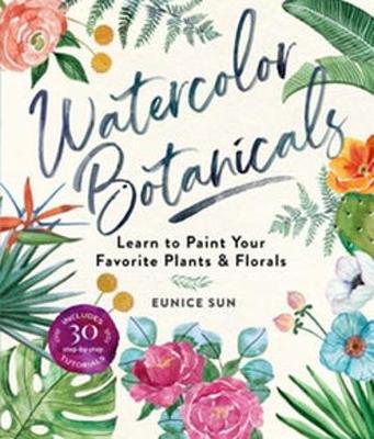 Watercolour Botanicals: Learn to Paint Your Favorite Plants and Florals (Paperback)