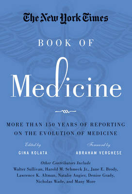 The New York Times Book of Medicine: More than 150 Years of Reporting on the Evolution of Medicine (Hardback)