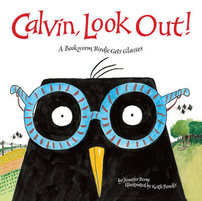 Calvin, Look Out!: A Bookworm Birdie Gets Glasses (Hardback)
