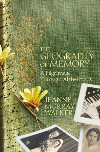 The Geography of Memory: A Pilgrimage Through Alzheimer's (Hardback)