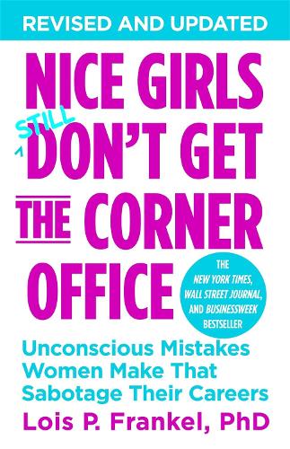 Nice Girls Don't Get The Corner Office: Unconscious Mistakes Women Make That Sabotage Their Careers (Paperback)