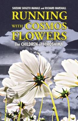 Running with Cosmos Flowers: The Children of Hiroshima (Hardback)