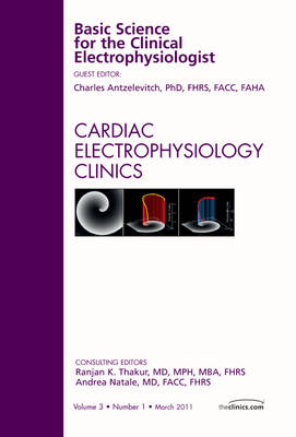 Cover Basic Science for the Clinical Electrophysiologist, An Issue of Cardiac Electrophysiology Clinics - The Clinics: Internal Medicine 3-1