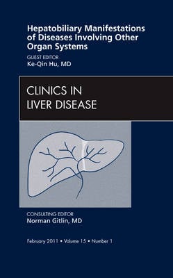 Hepatobiliary Manifestations of Diseases Involving Other Organ Systems , An Issue of Clinics in Liver Disease Volume 15-1 - The Clinics: Internal Medicine (Hardback)