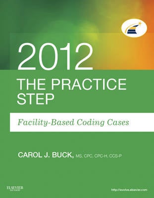 The Practice Step: Facility-Based Coding Cases, 2012 Edition (Paperback)