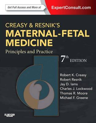 Creasy and Resnik's Maternal-Fetal Medicine: Principles and Practice (Hardback)