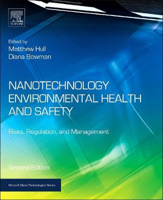 Nanotechnology Environmental Health and Safety: Risks, Regulation, and Management - Micro & Nano Technologies (Hardback)