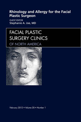 Cover Rhinology and Allergy for the Facial Plastic Surgeon, An Issue of Facial Plastic Surgery Clinics - The Clinics: Surgery 20-1