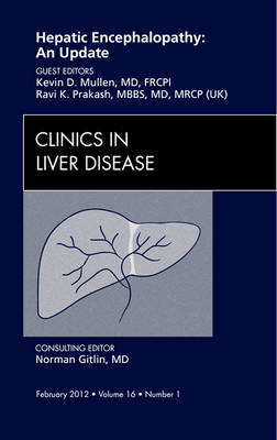 Hepatic Encephalopathy: An Update, An Issue of Clinics in Liver Disease Volume 16-1 - The Clinics: Internal Medicine (Hardback)
