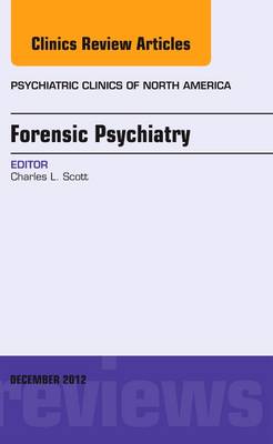 Forensic Psychiatry, an Issue of Psychiatric Clinics - The Clinics: Internal Medicine 35-4 (Hardback)