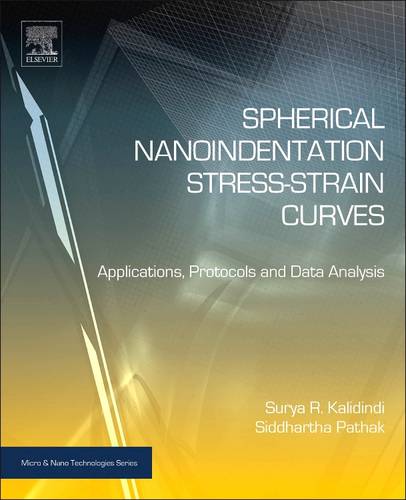 Spherical Nanoindentation Stress-Strain Curves: Applications, Protocols and Data Analysis - Micro & Nano Technologies (Hardback)