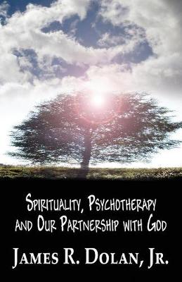 Spirituality, Psychotherapy and Our Partnership with God (Paperback)