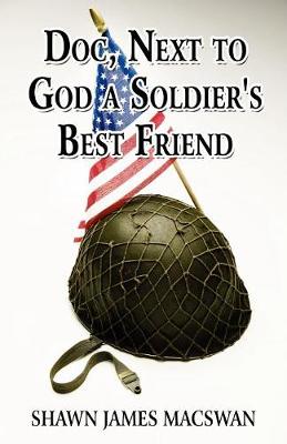 Doc, Next to God a Soldier's Best Friend (Paperback)