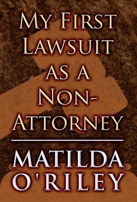 My First Lawsuit as a Non-Attorney (Hardback)