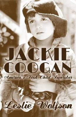 Jackie Coogan: America's First Child Superstar (Paperback)