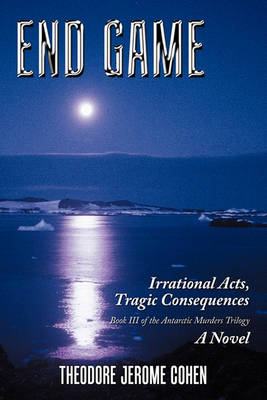 End Game: Irrational Acts, Tragic Consequences (Paperback)