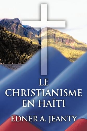 Le Christianisme En Haiti (Paperback)