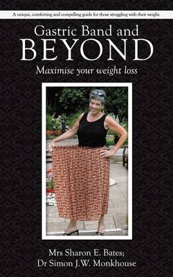 Gastric Band and Beyond: Maximise Your Weight Loss (Paperback)
