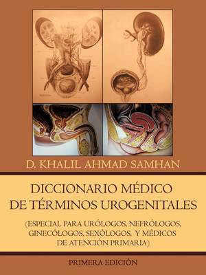 Diccionario Medico de Terminos Urogenitales: Especial Para Urologos, Nefrologos, Ginecologos, Sexologos, y Medicos de Atencion Primaria (Paperback)