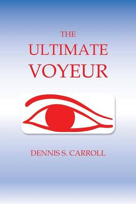 The Ultimate Voyeur (Paperback)