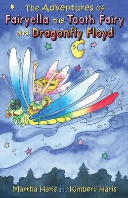 The Adventures of Fairyella the Tooth Fairy and Dragonfly Floyd (Paperback)