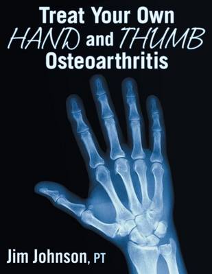 Treat Your Own Hand and Thumb Osteoarthritis (Paperback)