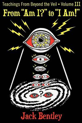 From "Am I?" to "I Am!": Teachings from Beyond the Veil - Volume III (Paperback)