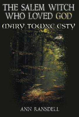 The Salem Witch Who Loved God: Mary Esty (Hardback)