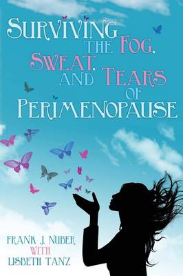 Surviving the Fog, Sweat, and Tears of Perimenopause (Paperback)