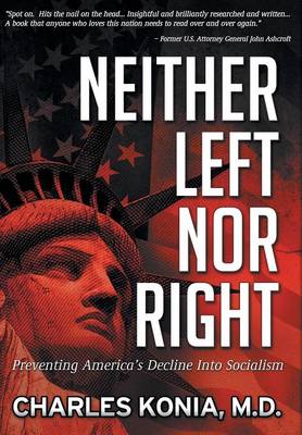 Neither Left Nor Right: Preventing America's Decline Into Socialism (Hardback)