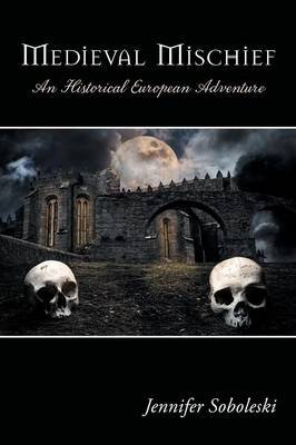 Medieval Mischief: An Historical European Adventure (Paperback)