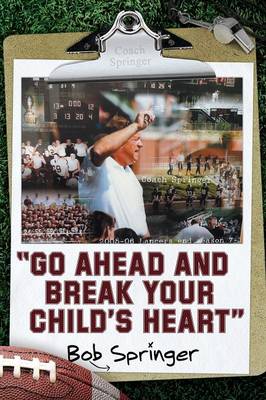 Go Ahead and Break Your Child's Heart (Paperback)