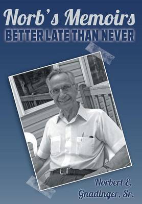 Norb's Memoirs: Better Late Than Never (Hardback)