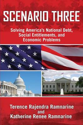 Scenario Three: Solving America's National Debt, Social Entitlements and Economic Problems (Paperback)