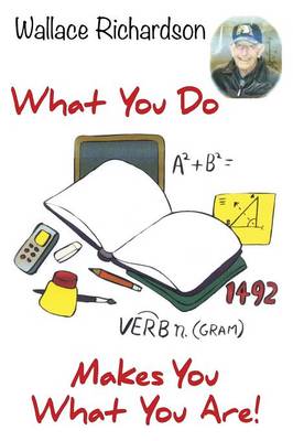 What You Do - Makes You What You Are! (Paperback)
