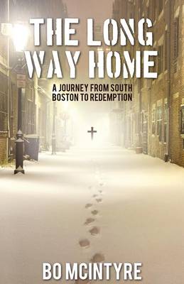 The Long Way Home: A Journey from South Boston to Redemption (Paperback)